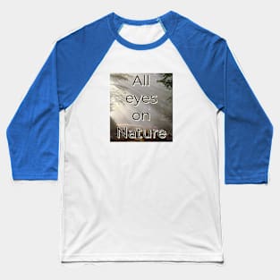 All eyes on nature Baseball T-Shirt